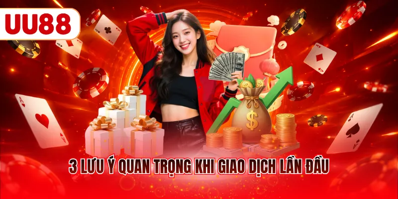3 lưu ý quan trọng khi giao dịch lần đầu