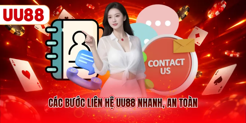 Các bước liên hệ UU88 nhanh, an toàn