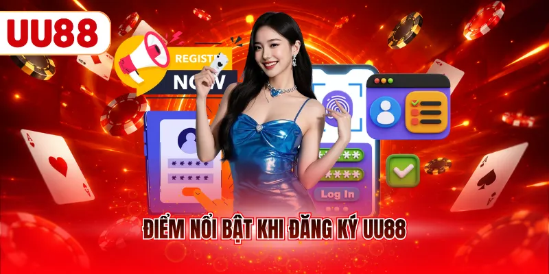 Điểm nổi bật khi đăng ký UU88