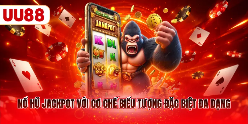 Nổ hũ Jackpot với cơ chế biểu tượng đặc biệt đa dạng